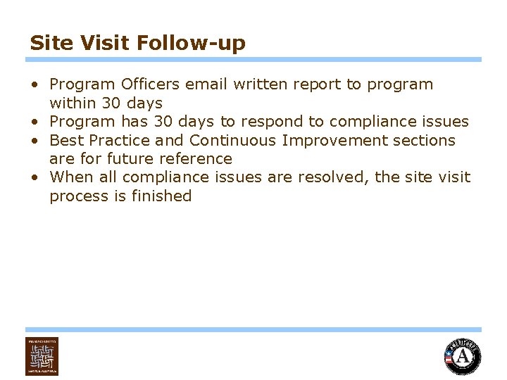 Site Visit Follow-up • Program Officers email written report to program within 30 days