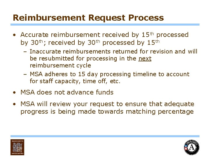 Reimbursement Request Process • Accurate reimbursement received by 15 th processed by 30 th;