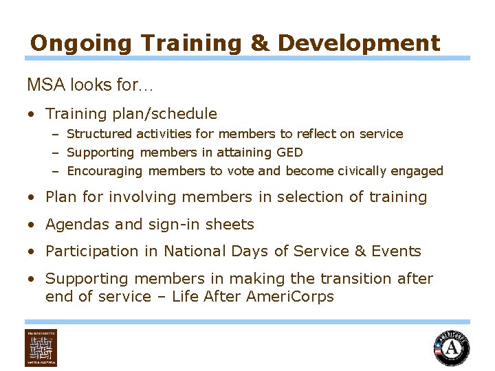 Ongoing Training & Development MSA looks for… • Training plan/schedule – Structured activities for