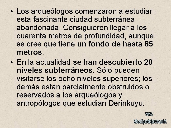  • Los arqueólogos comenzaron a estudiar esta fascinante ciudad subterránea abandonada. Consiguieron llegar