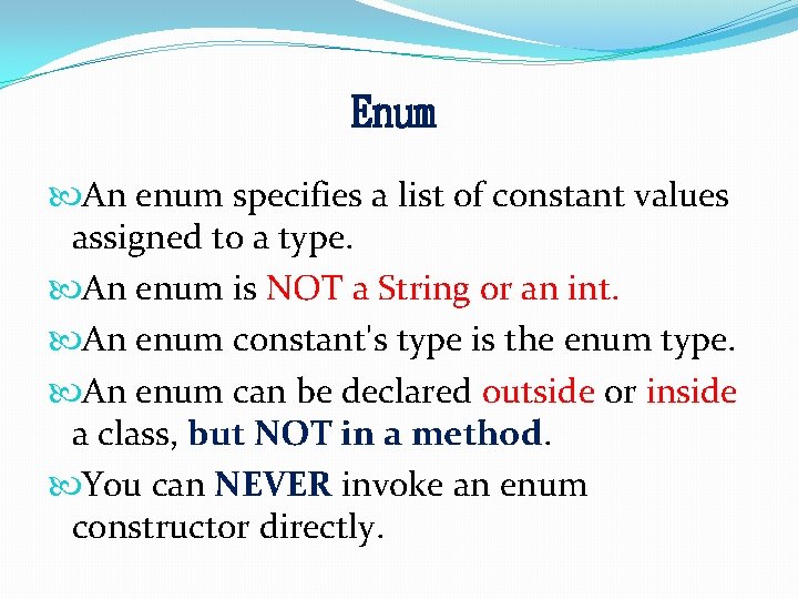 Enum An enum specifies a list of constant values assigned to a type. An