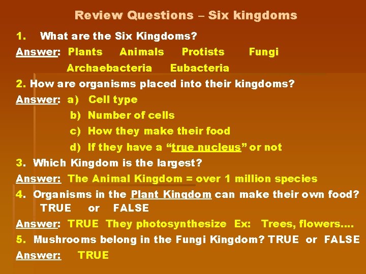 Review Questions – Six kingdoms 1. What are the Six Kingdoms? Answer: Plants Animals