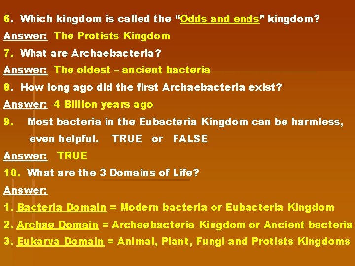 6. Which kingdom is called the “Odds and ends” kingdom? Answer: The Protists Kingdom