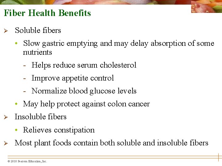 Fiber Health Benefits Ø Soluble fibers • Slow gastric emptying and may delay absorption