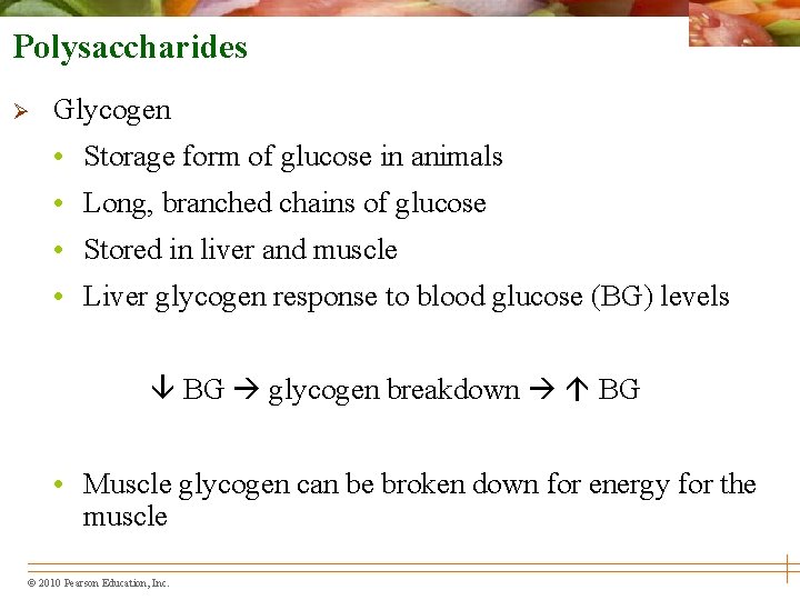 Polysaccharides Ø Glycogen • Storage form of glucose in animals • Long, branched chains