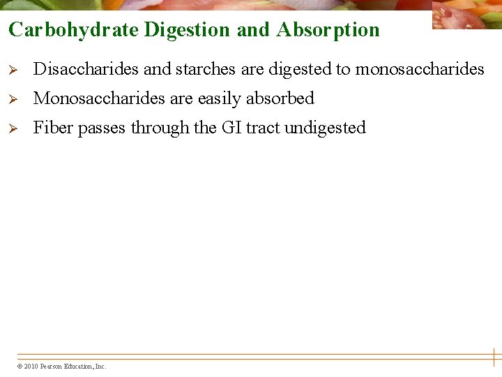 Carbohydrate Digestion and Absorption Ø Disaccharides and starches are digested to monosaccharides Ø Monosaccharides