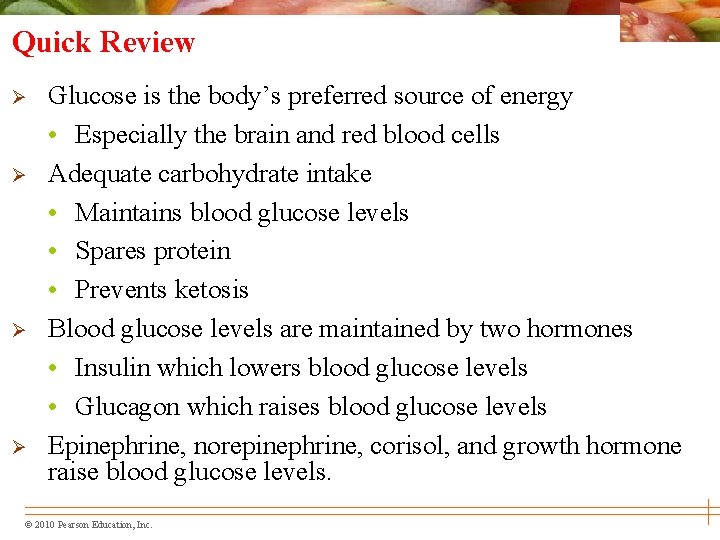 Quick Review Ø Ø Glucose is the body’s preferred source of energy • Especially