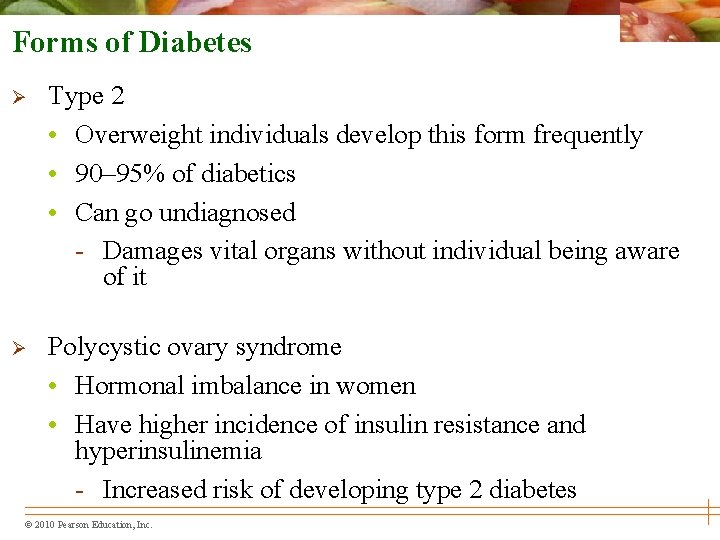 Forms of Diabetes Ø Type 2 • Overweight individuals develop this form frequently •