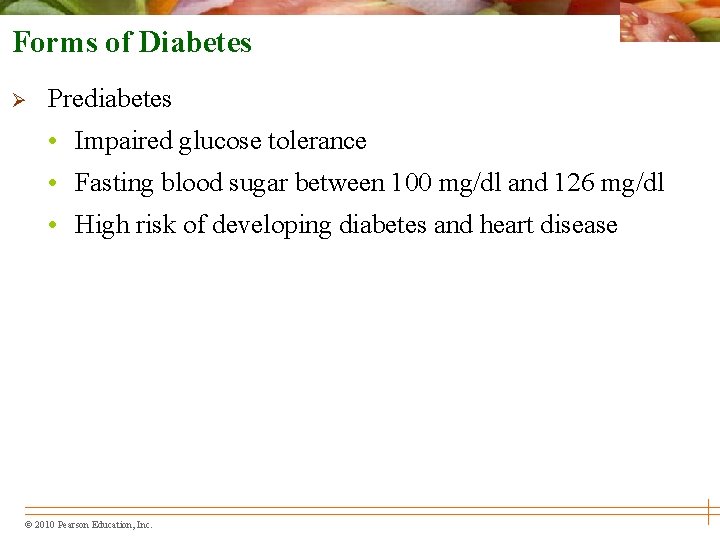 Forms of Diabetes Ø Prediabetes • Impaired glucose tolerance • Fasting blood sugar between