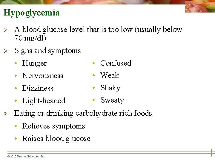 Hypoglycemia Ø A blood glucose level that is too low (usually below 70 mg/dl)