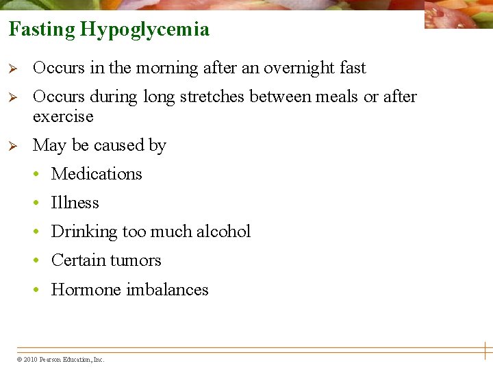 Fasting Hypoglycemia Ø Occurs in the morning after an overnight fast Ø Occurs during