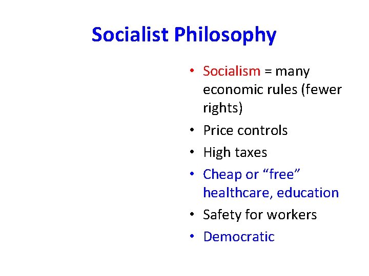 Socialist Philosophy • Socialism = many economic rules (fewer rights) • Price controls •