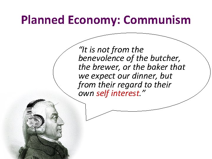 Planned Economy: Communism “It is not from the benevolence of the butcher, the brewer,