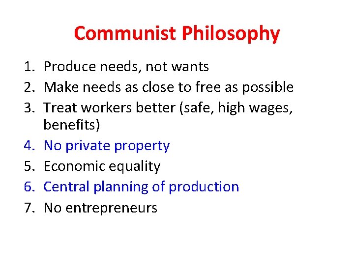 Communist Philosophy 1. Produce needs, not wants 2. Make needs as close to free