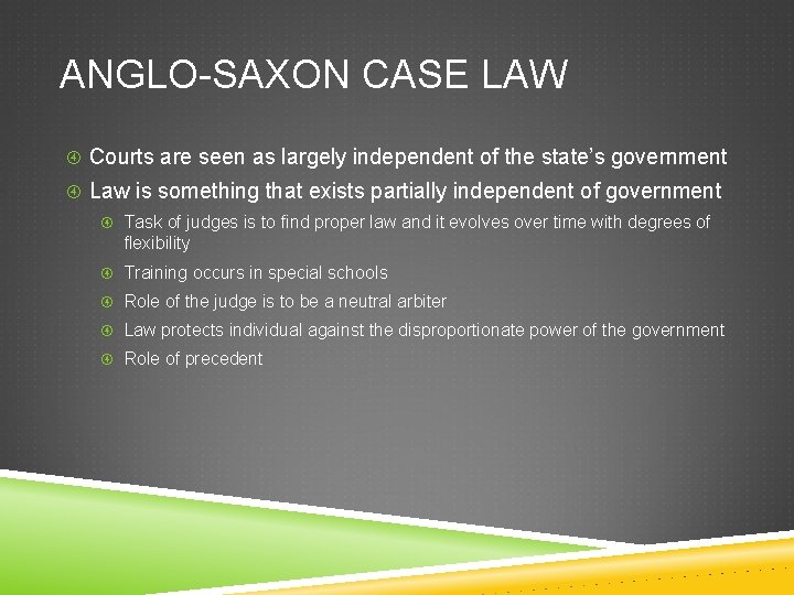 ANGLO-SAXON CASE LAW Courts are seen as largely independent of the state’s government Law