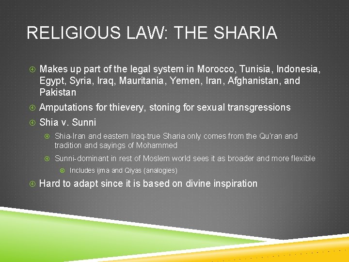 RELIGIOUS LAW: THE SHARIA Makes up part of the legal system in Morocco, Tunisia,