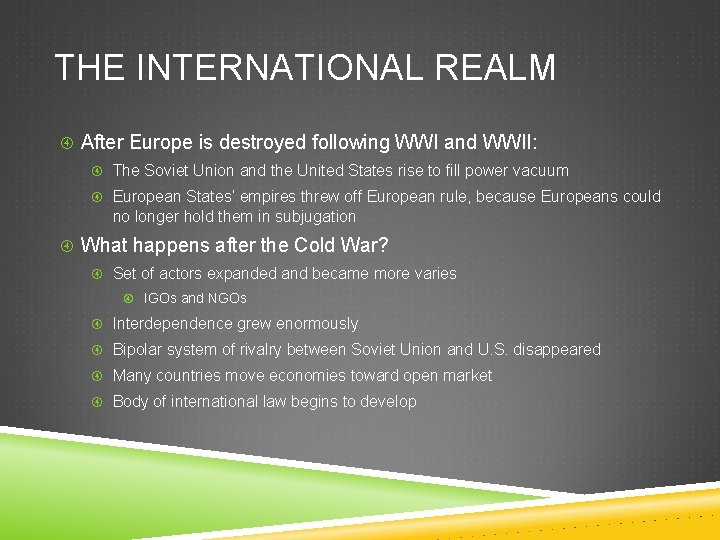THE INTERNATIONAL REALM After Europe is destroyed following WWI and WWII: The Soviet Union