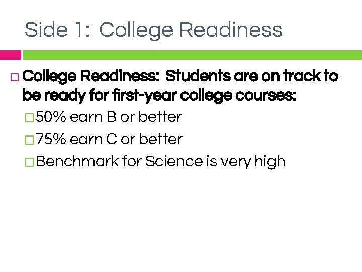 Side 1: College Readiness � College Readiness: Students are on track to be ready
