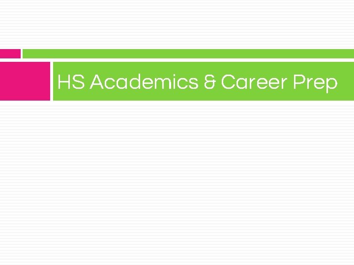 HS Academics & Career Prep 