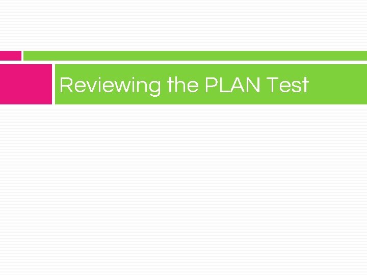 Reviewing the PLAN Test 