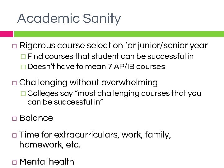 Academic Sanity � Rigorous course selection for junior/senior year � Find courses that student