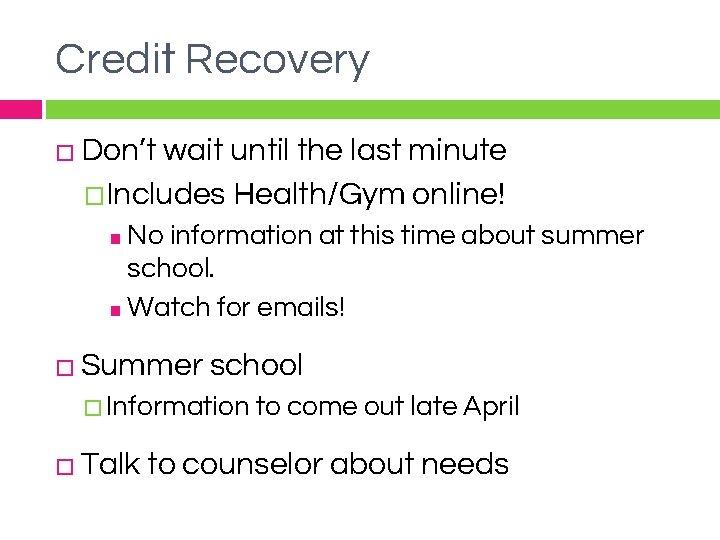 Credit Recovery � Don’t wait until the last minute �Includes Health/Gym online! ■ No