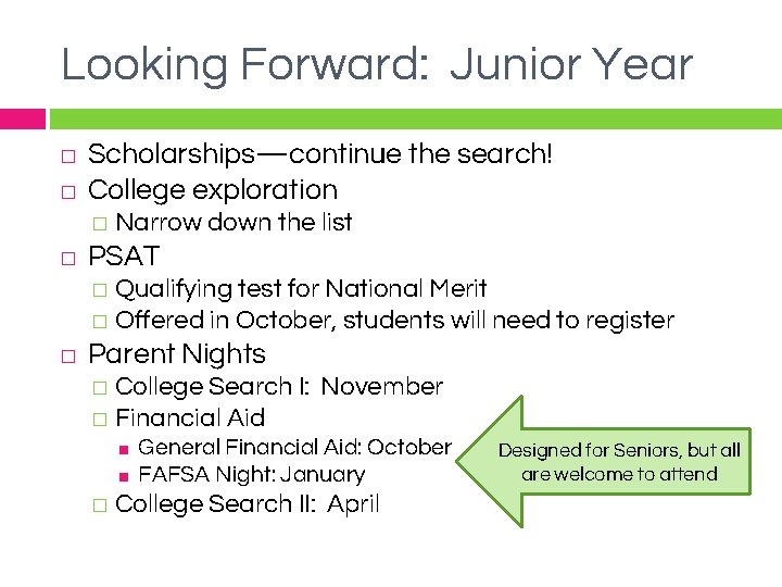 Looking Forward: Junior Year � � Scholarships—continue the search! College exploration � Narrow down