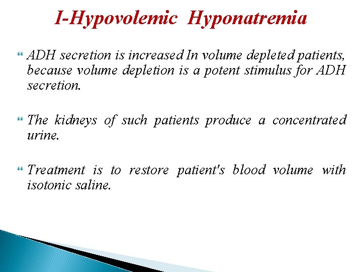 I-Hypovolemic Hyponatremia ADH secretion is increased In volume depleted patients, because volume depletion is
