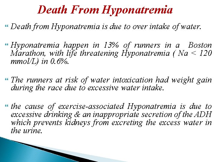 Death From Hyponatremia Death from Hyponatremia is due to over intake of water. Hyponatremia