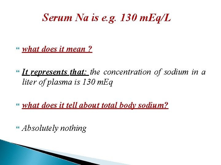 Serum Na is e. g. 130 m. Eq/L what does it mean ? It