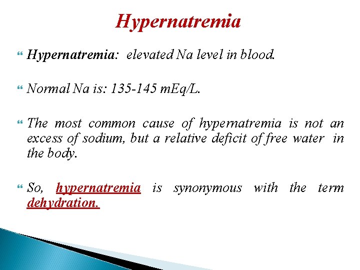 Hypernatremia Hypernatremia: elevated Na level in blood. Normal Na is: 135 -145 m. Eq/L.