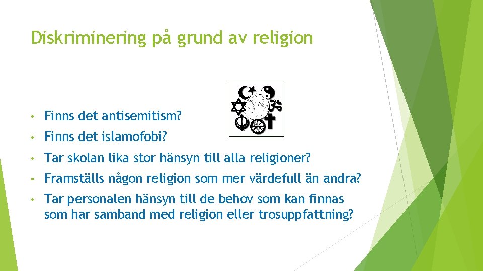 Diskriminering på grund av religion • Finns det antisemitism? • Finns det islamofobi? •