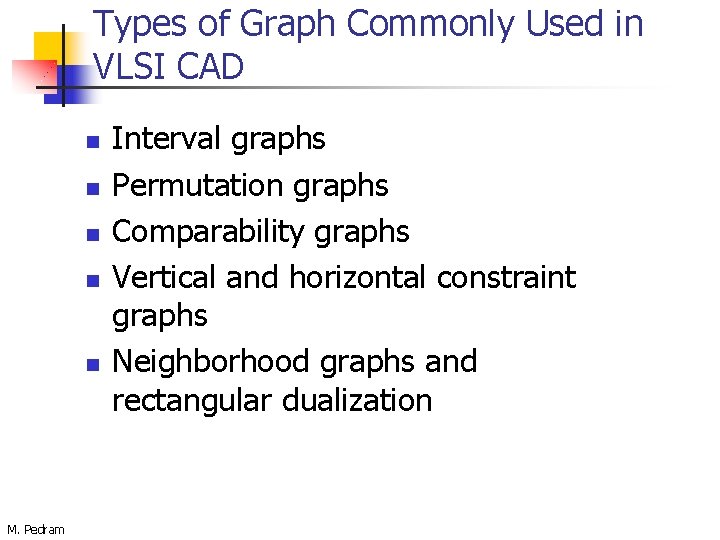 Types of Graph Commonly Used in VLSI CAD n n n M. Pedram Interval
