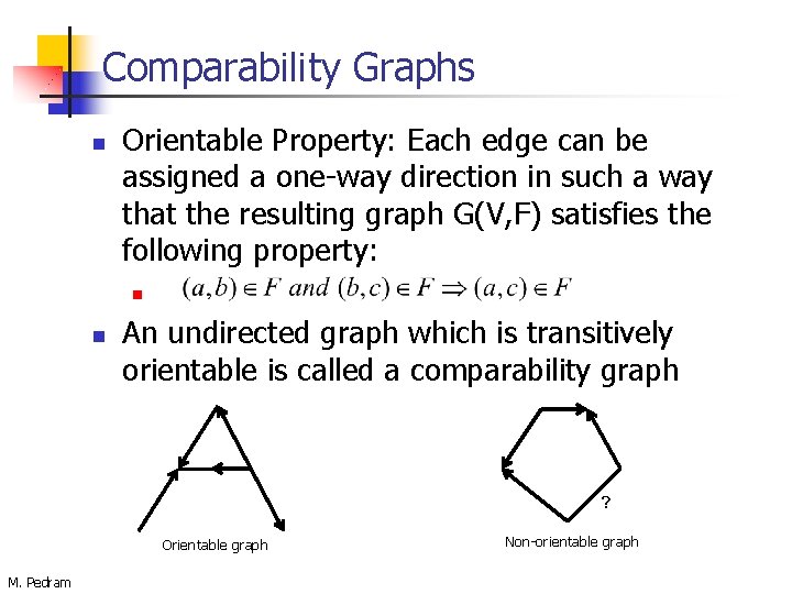 Comparability Graphs n Orientable Property: Each edge can be assigned a one-way direction in