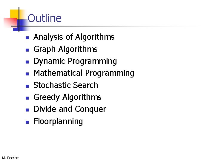 Outline n n n n M. Pedram Analysis of Algorithms Graph Algorithms Dynamic Programming