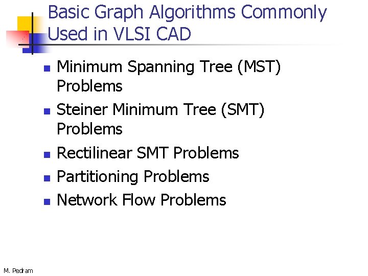 Basic Graph Algorithms Commonly Used in VLSI CAD n n n M. Pedram Minimum