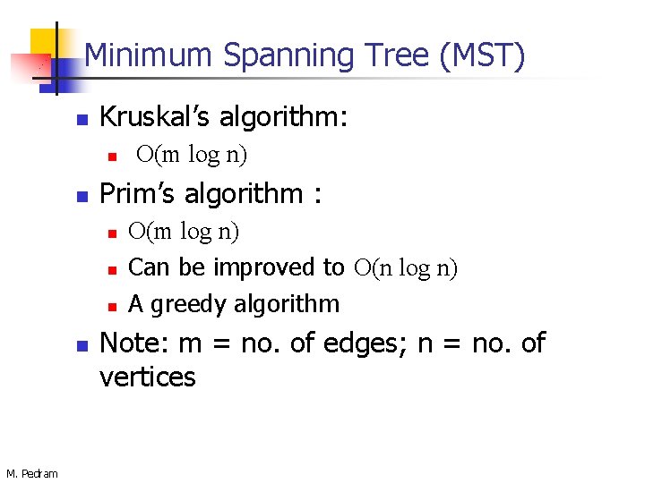 Minimum Spanning Tree (MST) n Kruskal’s algorithm: n n Prim’s algorithm : n n