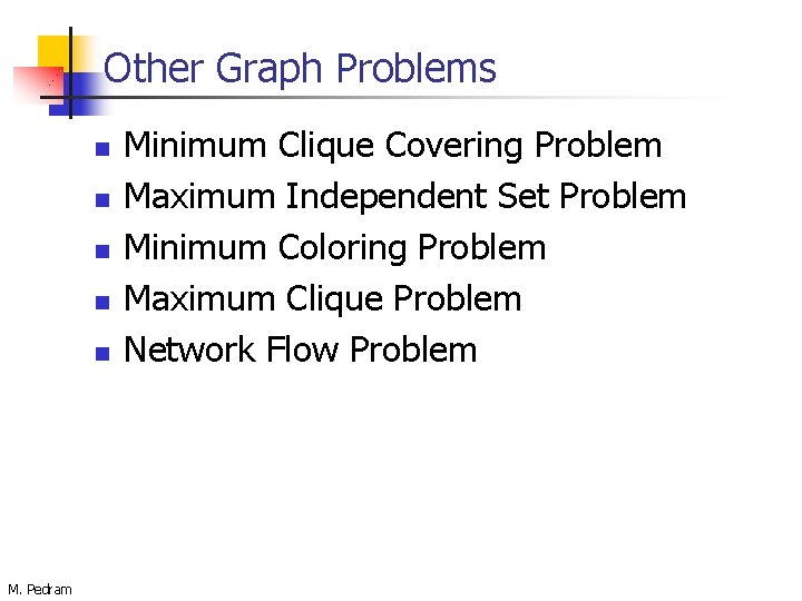 Other Graph Problems n n n M. Pedram Minimum Clique Covering Problem Maximum Independent