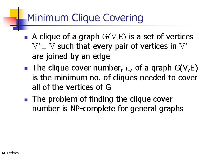 Minimum Clique Covering n n n M. Pedram A clique of a graph G(V,
