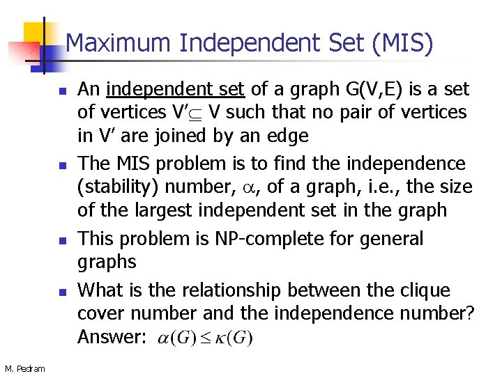 Maximum Independent Set (MIS) n n M. Pedram An independent set of a graph