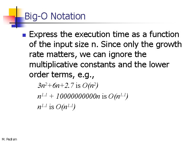 Big-O Notation n Express the execution time as a function of the input size