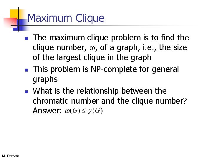 Maximum Clique n n n M. Pedram The maximum clique problem is to find