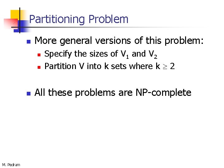 Partitioning Problem n More general versions of this problem: n n n M. Pedram