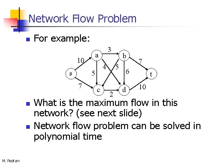 Network Flow Problem n For example: a 10 s n n M. Pedram 4