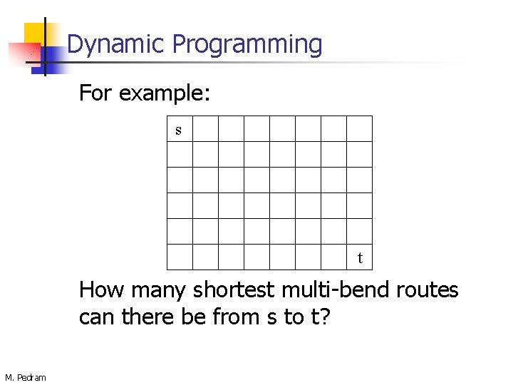 Dynamic Programming For example: s t How many shortest multi-bend routes can there be
