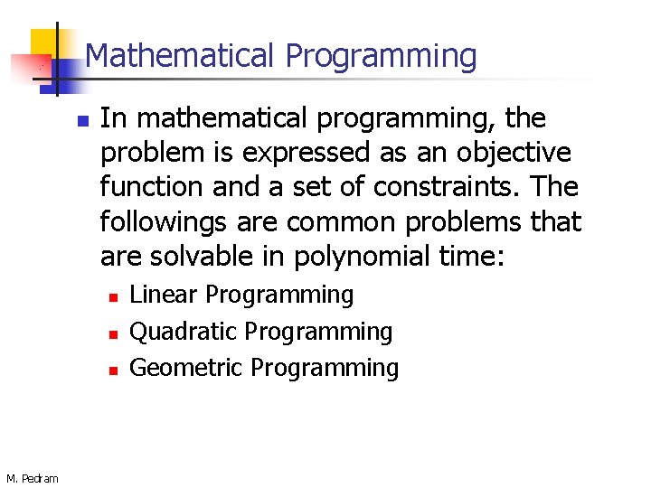 Mathematical Programming n In mathematical programming, the problem is expressed as an objective function