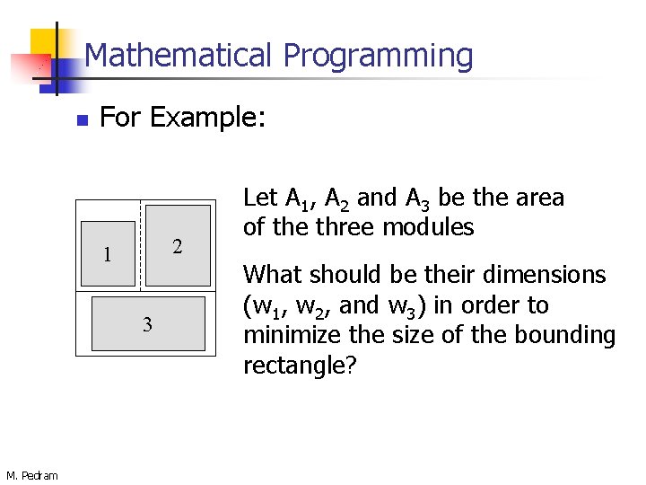 Mathematical Programming n For Example: 2 1 3 M. Pedram Let A 1, A