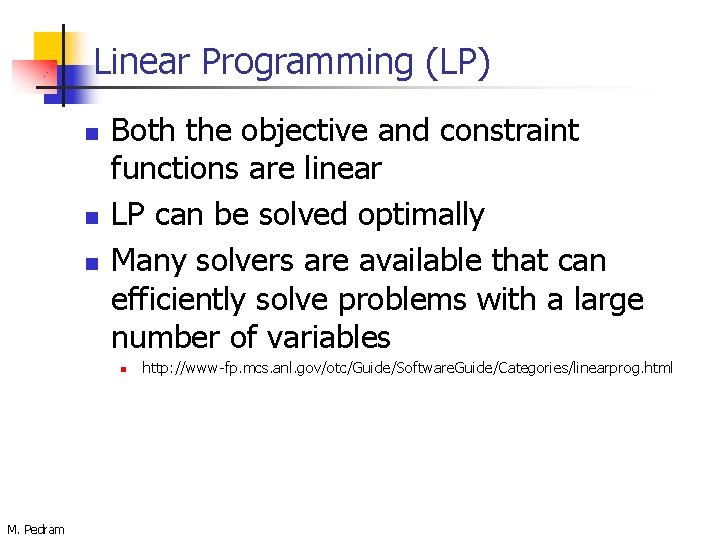 Linear Programming (LP) n n n Both the objective and constraint functions are linear