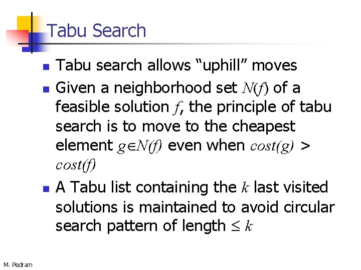 Tabu Search n n n M. Pedram Tabu search allows “uphill” moves Given a