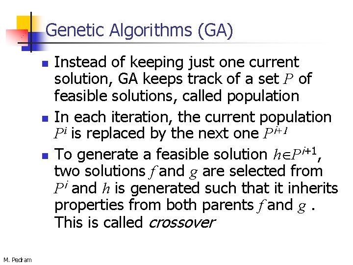 Genetic Algorithms (GA) n n n M. Pedram Instead of keeping just one current